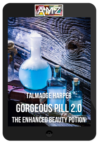Talmadge Harper – Gorgeous Pill 2.0 – The Enhanced Beauty Potion