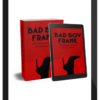 Bad Boys Code – Bad Boy Frame: The Forbidden Secret To Female Obsession