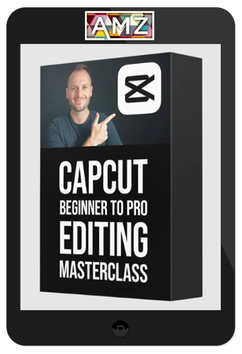 Ben Claremont - CapCut Beginner To Pro Editing Masterclass