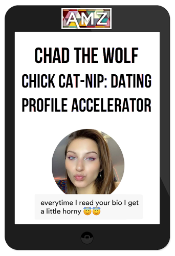 Chad The Wolf – Chick Cat-Nip: Dating Profile Accelerator