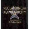 Gabor Maté – Reclaiming Authenticity