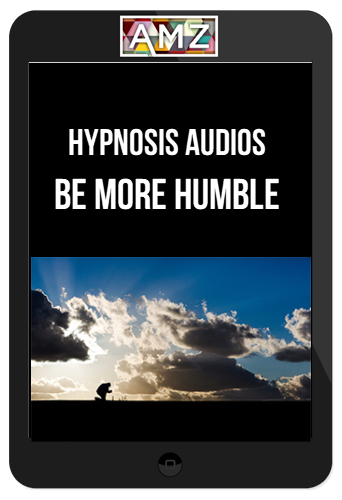 Hypnosis Audios - Be More Humble