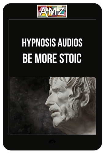 Hypnosis Audios - Be More Stoic