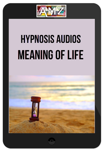 Hypnosis Audios - Meaning of Life