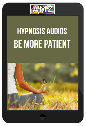 Hypnosis Audios – Be More Patient