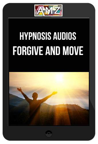 Hypnosis Audios – Forgive and Move On