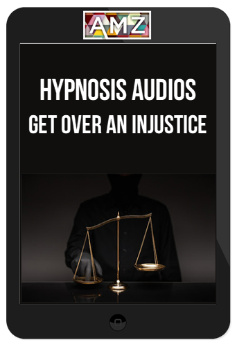 Hypnosis Audios – Get Over an Injustice