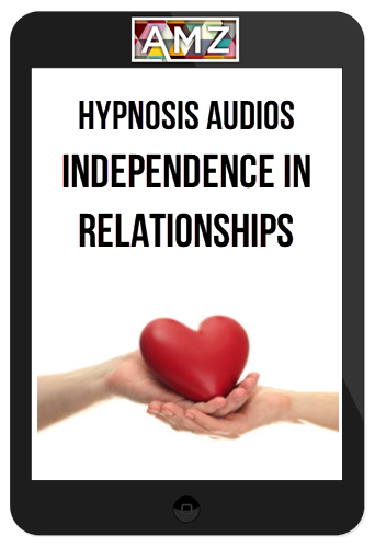 Hypnosis Audios – Independence in Relationships