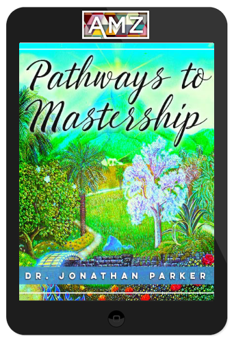 Jonathan Parker – The Pathways to Mastership