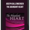 Joseph Gallenberger - The Abundant Heart