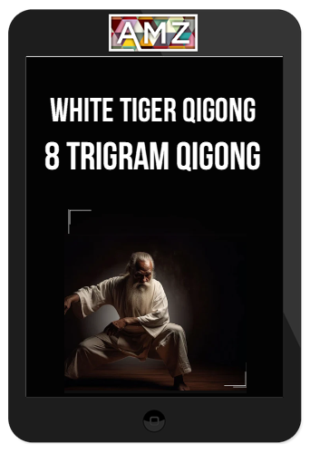 White Tiger Qigong - 8 Trigram Qigong