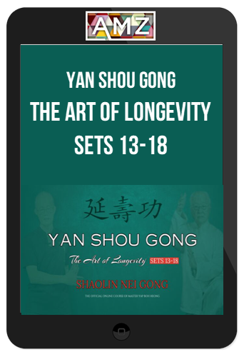 Yan Shou Gong – The Art of Longevity Sets 13-18