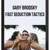 Gary Brodsky – Fast Seduction Tactics