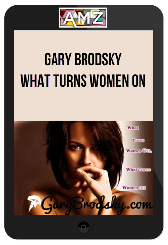 Gary Brodsky – What Turns Women On