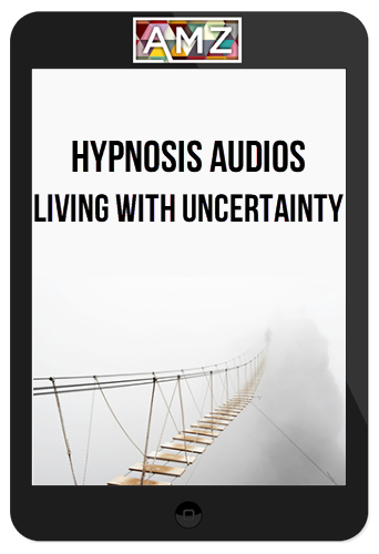 Hypnosis Audios – Living With Uncertainty