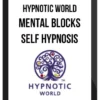 Hypnotic World – Mental Blocks Self Hypnosis MP3