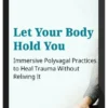 Arielle Schwartz – Let Your Body Hold You