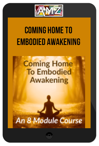 Coming Home to Embodied Awakening