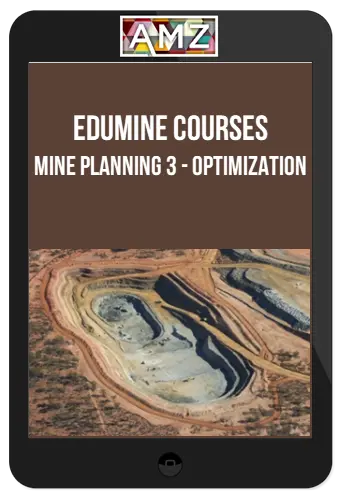 Edumine Courses – Mine Planning 3 - Optimization