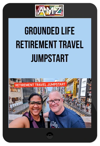 Grounded Life - Retirement Travel Jumpstart