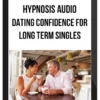 Hypnosis Audio - Dating Confidence For Long Term Singles