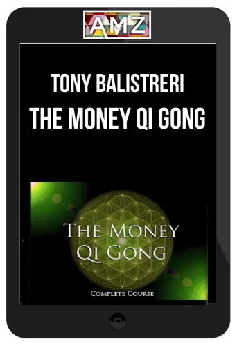 Tony Balistreri – The Money Qi Gong