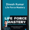 Dinesh Kumar - Life Force Mastery