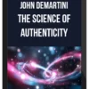 John Demartini – The Science of Authenticity – Personifying the Quantum